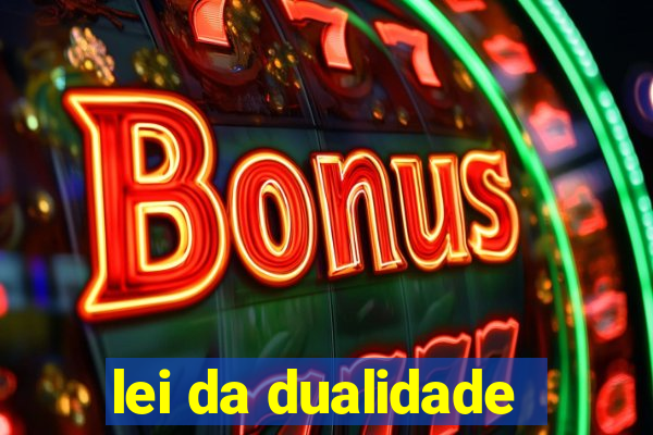 lei da dualidade